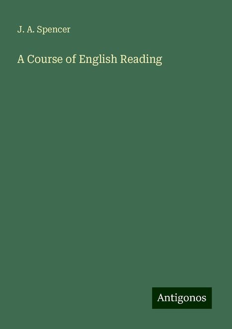 J. A. Spencer: Spencer, J: Course of English Reading, Buch