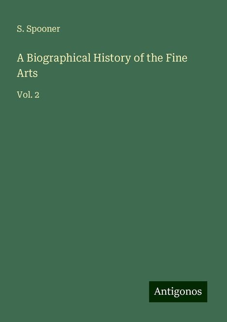 S. Spooner: A Biographical History of the Fine Arts, Buch