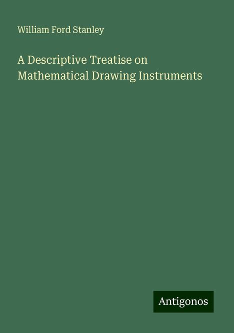 William Ford Stanley: A Descriptive Treatise on Mathematical Drawing Instruments, Buch