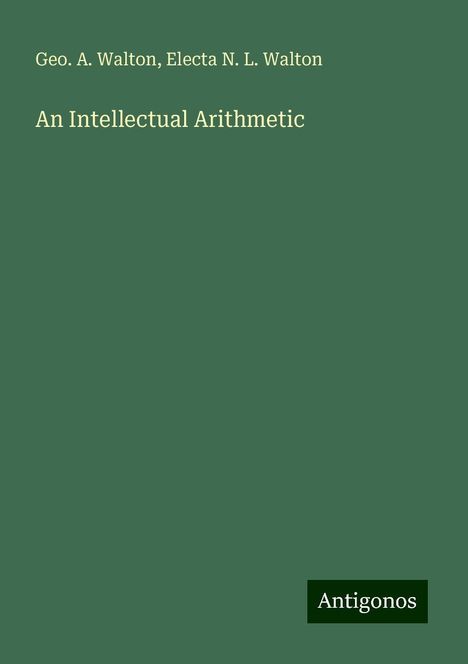 Geo. A. Walton: An Intellectual Arithmetic, Buch