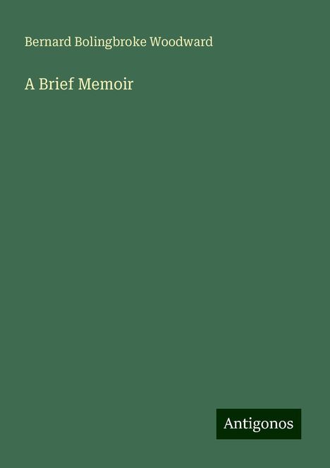 Bernard Bolingbroke Woodward: Woodward, B: Brief Memoir, Buch