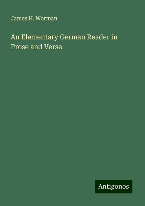 James H. Worman: An Elementary German Reader in Prose and Verse, Buch