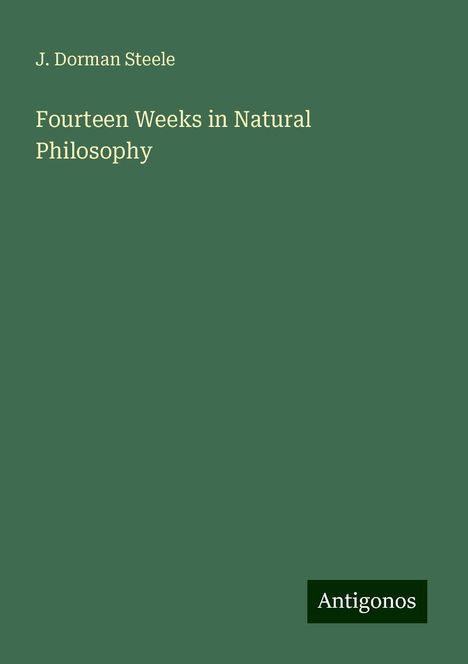 J. Dorman Steele: Fourteen Weeks in Natural Philosophy, Buch