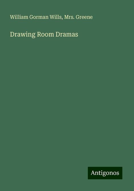 William Gorman Wills: Drawing Room Dramas, Buch