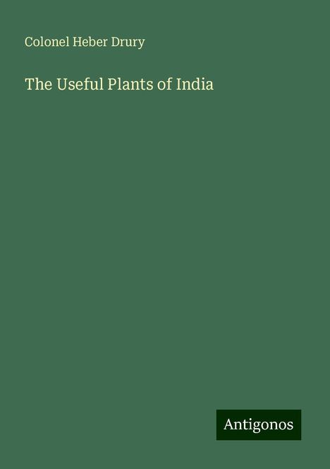 Colonel Heber Drury: The Useful Plants of India, Buch