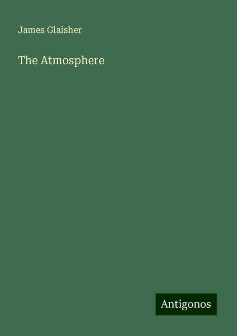 James Glaisher: The Atmosphere, Buch