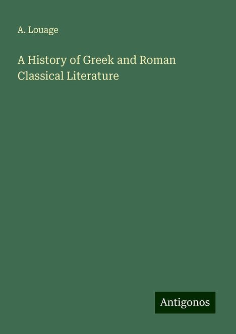 A. Louage: A History of Greek and Roman Classical Literature, Buch