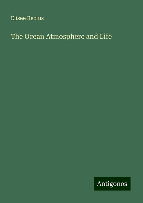 Elisee Reclus: The Ocean Atmosphere and Life, Buch