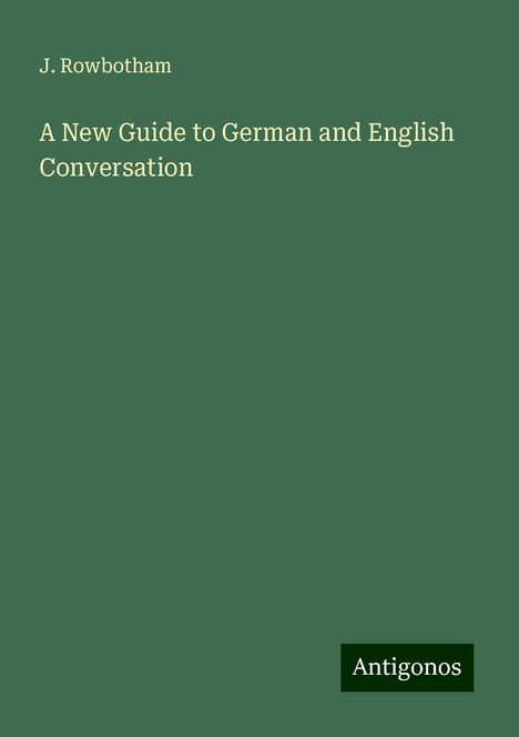 J. Rowbotham: Rowbotham, J: New Guide to German and English Conversation, Buch