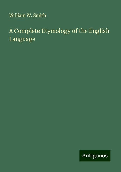 William W. Smith: A Complete Etymology of the English Language, Buch