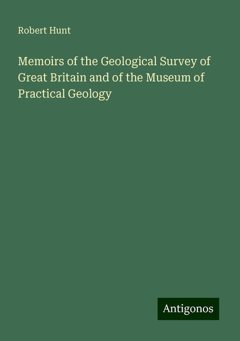 Robert Hunt: Memoirs of the Geological Survey of Great Britain and of the Museum of Practical Geology, Buch