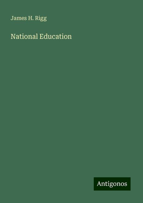 James H. Rigg: Rigg, J: National Education, Buch