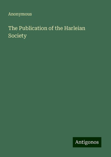 Anonymous: The Publication of the Harleian Society, Buch