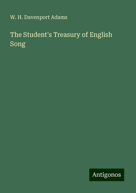 W. H. Davenport Adams: The Student's Treasury of English Song, Buch