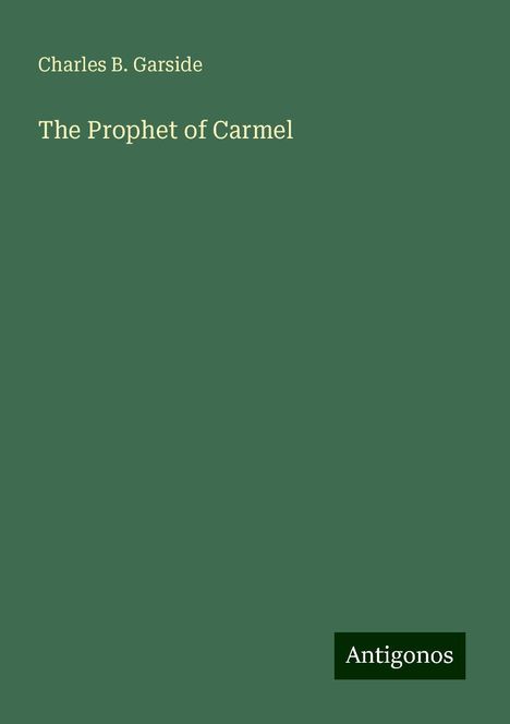 Charles B. Garside: The Prophet of Carmel, Buch