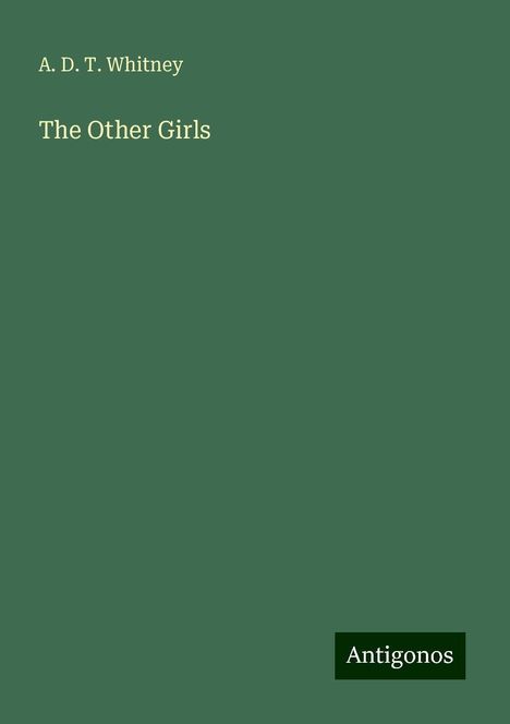 A. D. T. Whitney: The Other Girls, Buch