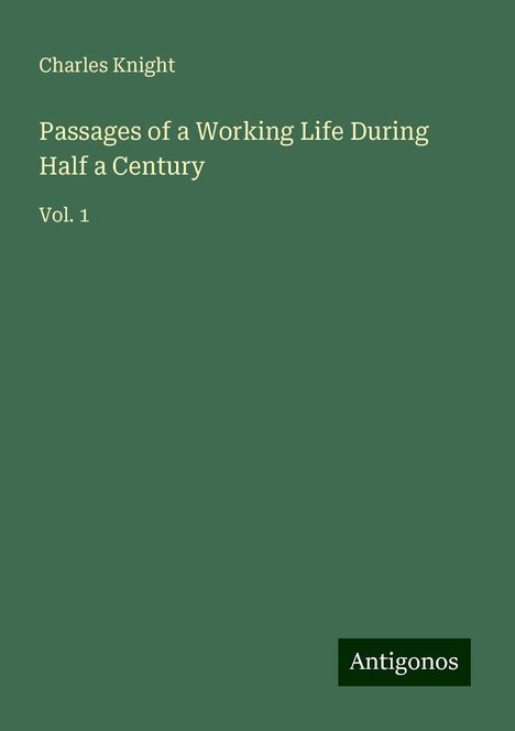 Charles Knight: Passages of a Working Life During Half a Century, Buch