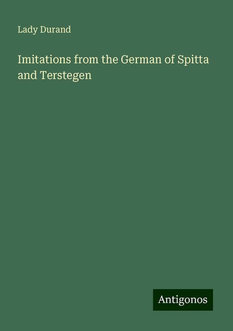 Lady Durand: Imitations from the German of Spitta and Terstegen, Buch