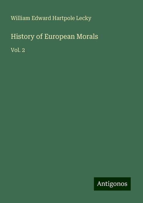 William Edward Hartpole Lecky: History of European Morals, Buch