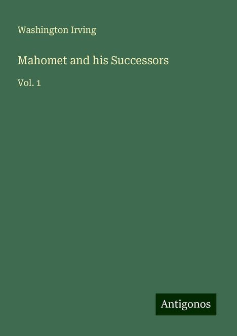 Washington Irving: Irving, W: Mahomet and his Successors, Buch