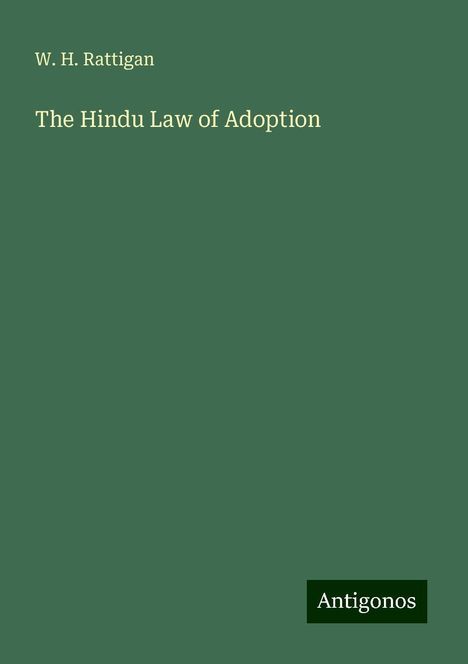 W. H. Rattigan: The Hindu Law of Adoption, Buch