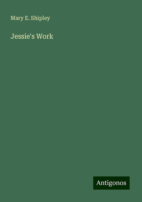 Mary E. Shipley: Shipley, M: Jessie's Work, Buch