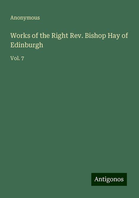 Anonymous: Works of the Right Rev. Bishop Hay of Edinburgh, Buch