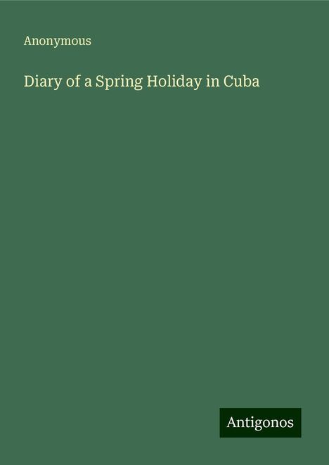 Anonymous: Diary of a Spring Holiday in Cuba, Buch