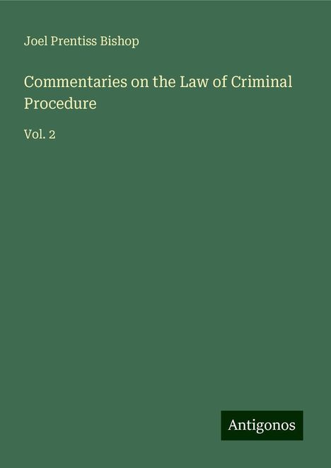 Joel Prentiss Bishop: Commentaries on the Law of Criminal Procedure, Buch