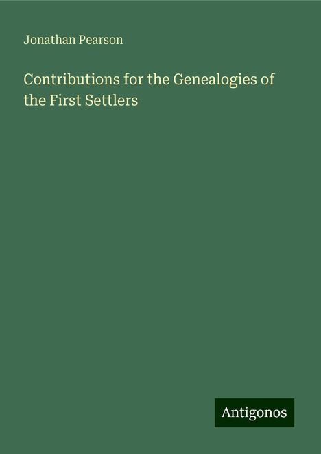 Jonathan Pearson: Contributions for the Genealogies of the First Settlers, Buch