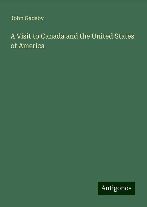 John Gadsby: A Visit to Canada and the United States of America, Buch