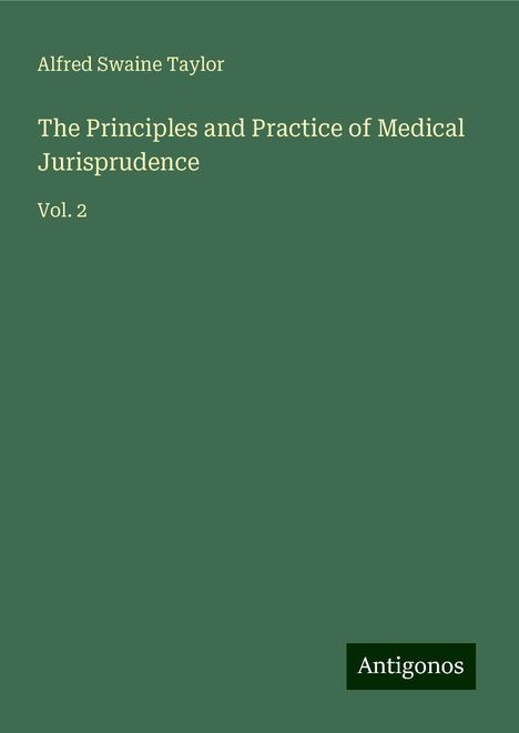 Alfred Swaine Taylor: The Principles and Practice of Medical Jurisprudence, Buch