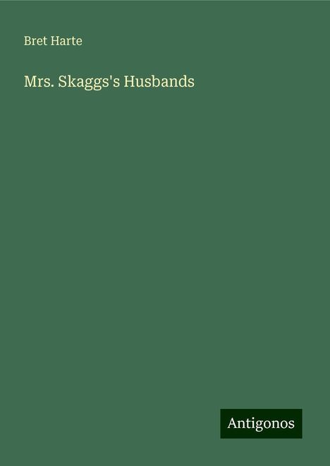 Bret Harte: Mrs. Skaggs's Husbands, Buch