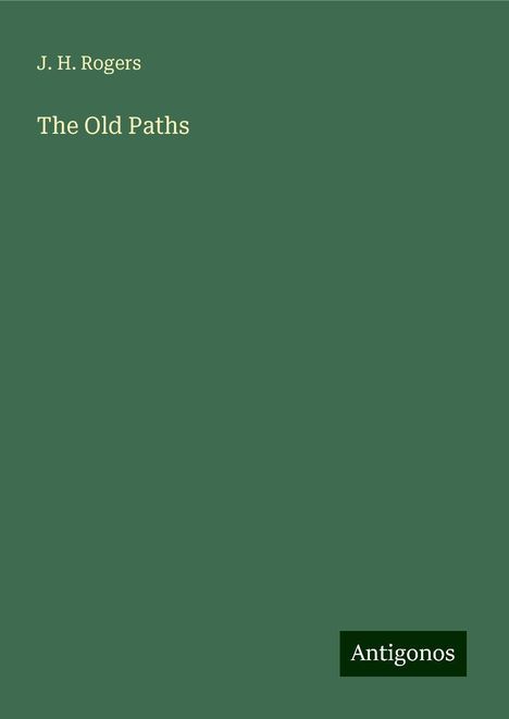 J. H. Rogers: The Old Paths, Buch