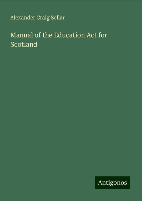 Alexander Craig Sellar: Manual of the Education Act for Scotland, Buch