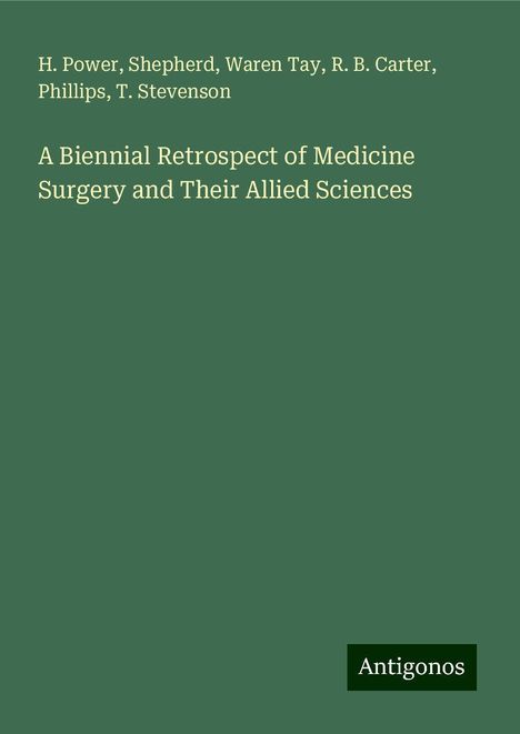 H. Power: A Biennial Retrospect of Medicine Surgery and Their Allied Sciences, Buch