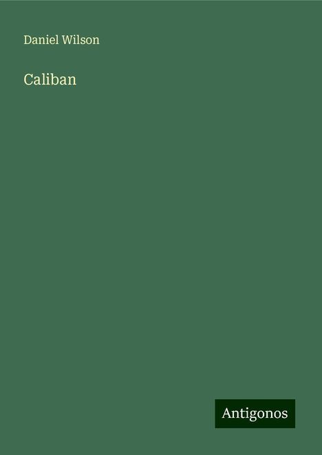 Daniel Wilson: Caliban, Buch