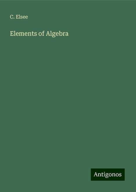 C. Elsee: Elements of Algebra, Buch