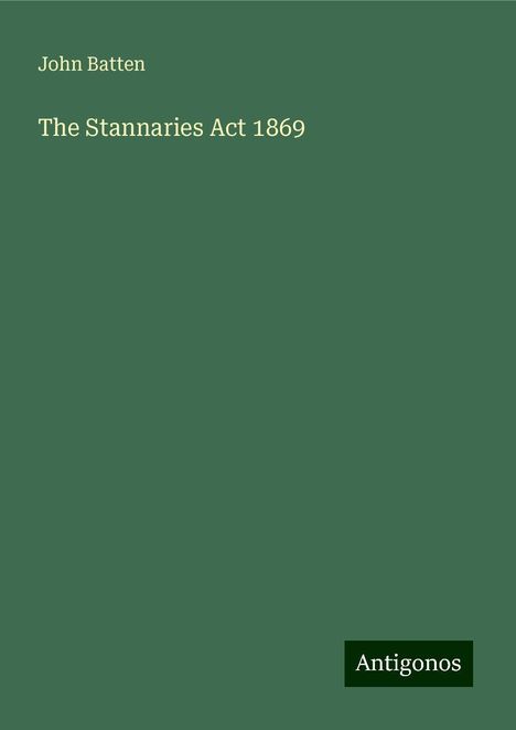 John Batten: The Stannaries Act 1869, Buch