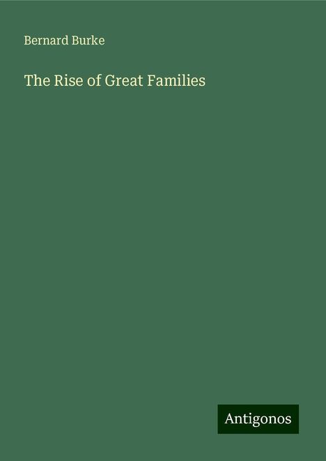 Bernard Burke: The Rise of Great Families, Buch