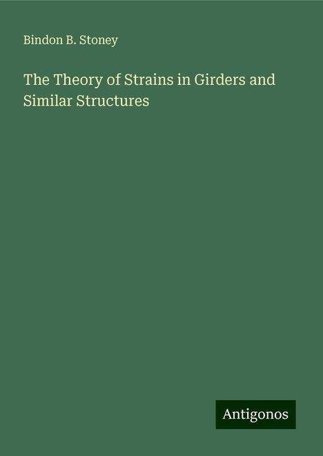 Bindon B. Stoney: The Theory of Strains in Girders and Similar Structures, Buch