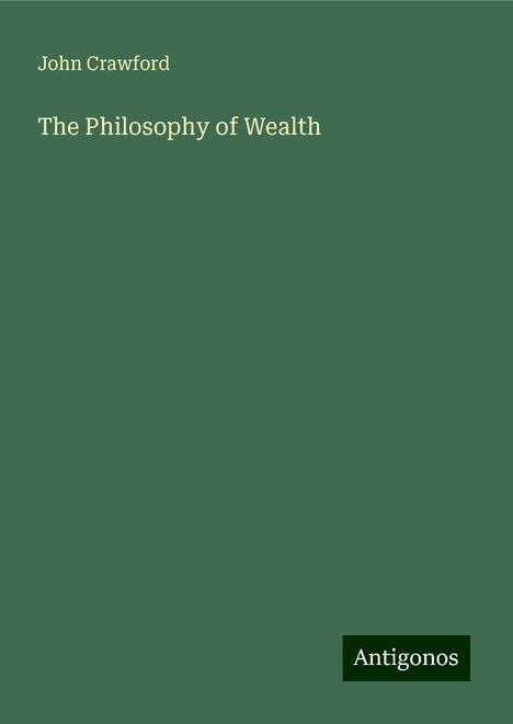 John Crawford: The Philosophy of Wealth, Buch