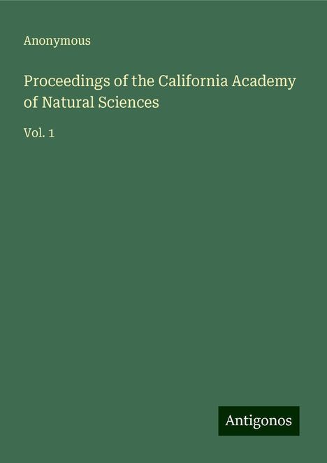 Anonymous: Proceedings of the California Academy of Natural Sciences, Buch