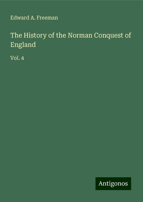 Edward A. Freeman: The History of the Norman Conquest of England, Buch