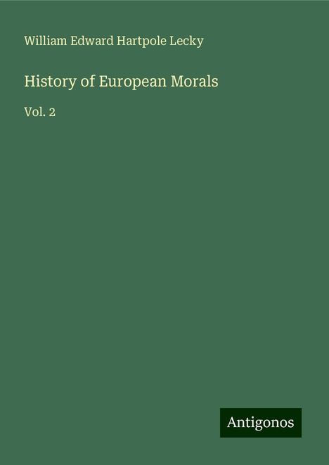 William Edward Hartpole Lecky: History of European Morals, Buch