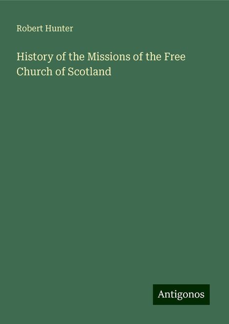 Robert Hunter: History of the Missions of the Free Church of Scotland, Buch