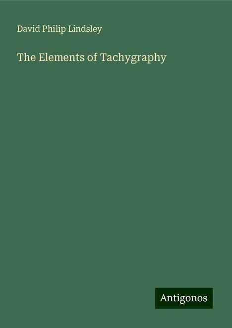 David Philip Lindsley: The Elements of Tachygraphy, Buch