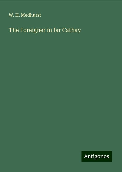 W. H. Medhurst: The Foreigner in far Cathay, Buch