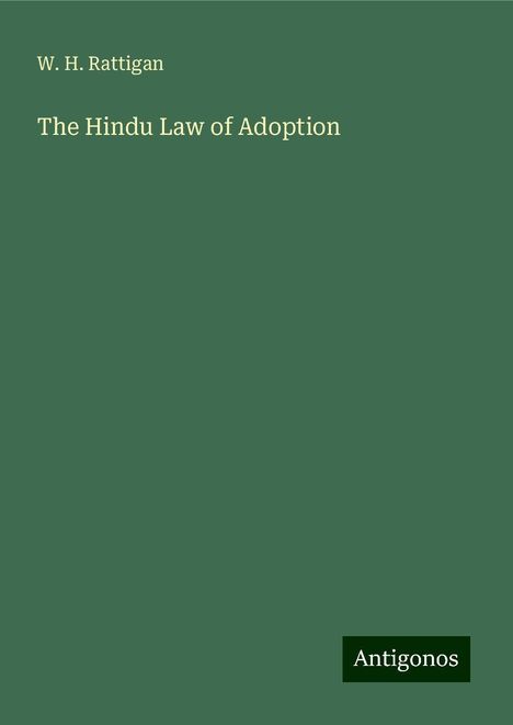 W. H. Rattigan: The Hindu Law of Adoption, Buch