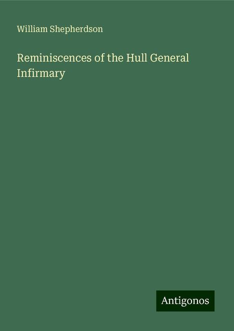 William Shepherdson: Reminiscences of the Hull General Infirmary, Buch